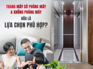 Read more about the article ƯU ĐIỂM VÀ NHƯỢC ĐIỂM CỦA THANG MÁY KHÔNG PHÒNG MÁY VÀ THANG MÁY CÓ PHÒNG MÁY